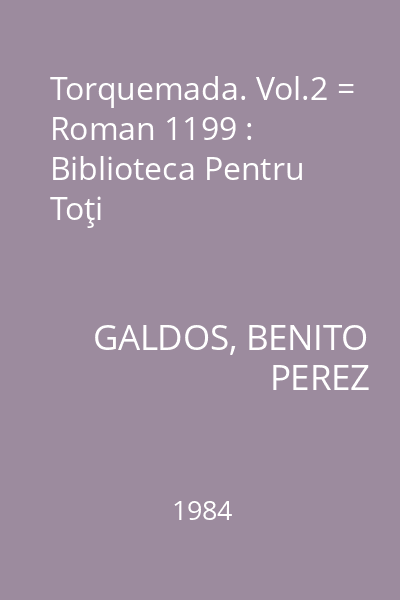 Torquemada. Vol.2 = Roman 1199 : Biblioteca Pentru Toţi