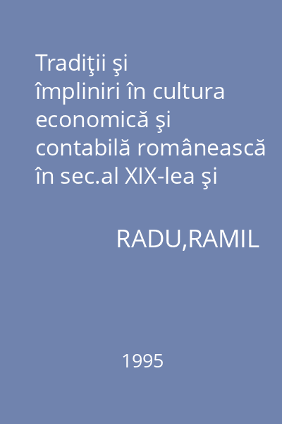 Tradiţii şi împliniri în cultura economică şi contabilă românească în sec.al XIX-lea şi al XX-lea