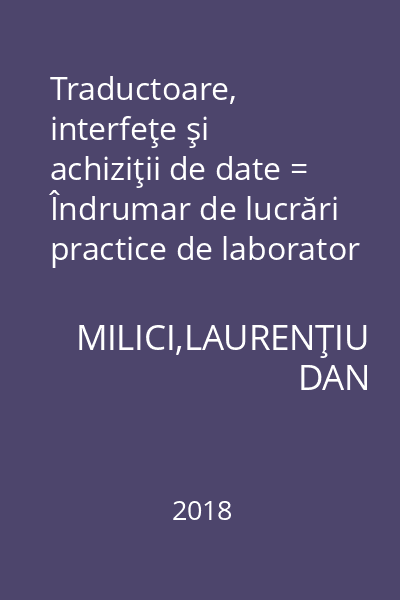Traductoare, interfeţe şi achiziţii de date = Îndrumar de lucrări practice de laborator