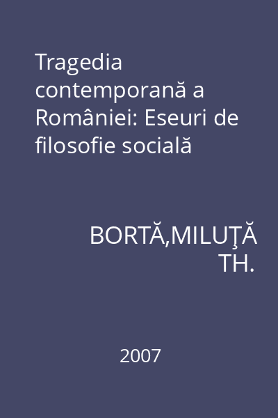 Tragedia contemporană a României: Eseuri de filosofie socială