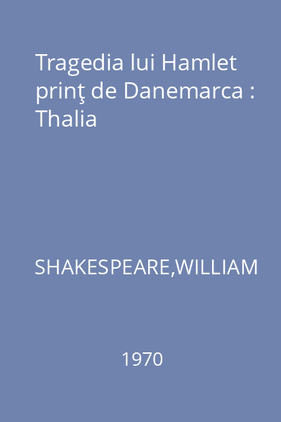 Tragedia lui Hamlet prinţ de Danemarca : Thalia
