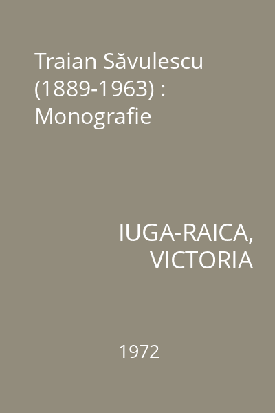 Traian Săvulescu (1889-1963) : Monografie