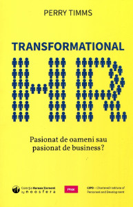 Transformational HR: Pasionat de oameni sau pasionat de business?