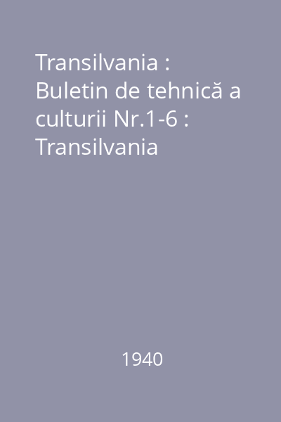 Transilvania : Buletin de tehnică a culturii Nr.1-6 : Transilvania