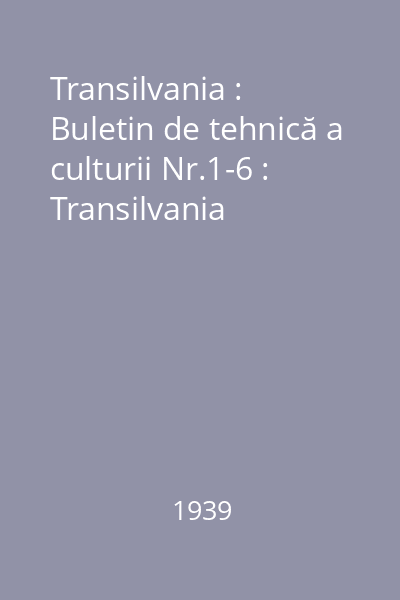Transilvania : Buletin de tehnică a culturii Nr.1-6 : Transilvania