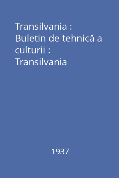 Transilvania : Buletin de tehnică a culturii : Transilvania