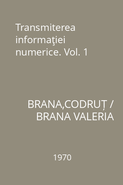 Transmiterea informaţiei numerice. Vol. 1