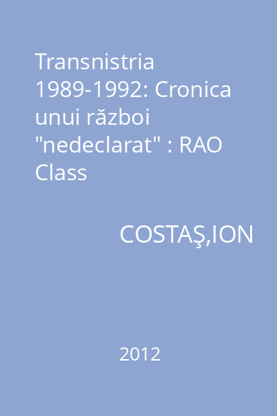Transnistria 1989-1992: Cronica unui război "nedeclarat" : RAO Class