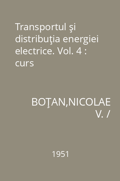 Transportul şi distribuţia energiei electrice. Vol. 4 : curs