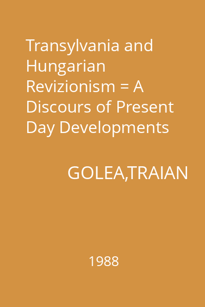 Transylvania and Hungarian Revizionism = A Discours of Present Day Developments