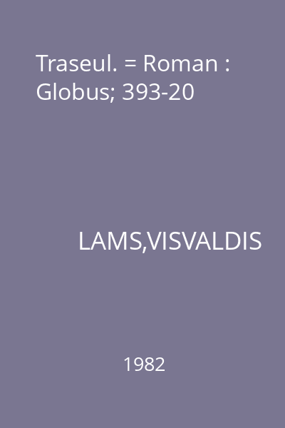 Traseul. = Roman : Globus; 393-20
