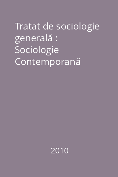 Tratat de sociologie generală : Sociologie Contemporană