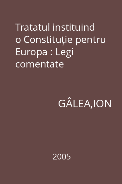 Tratatul instituind o Constituţie pentru Europa : Legi comentate