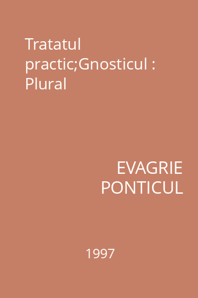 Tratatul practic;Gnosticul : Plural