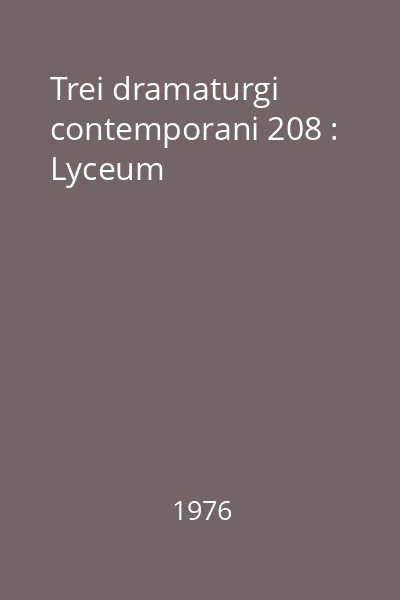 Trei dramaturgi contemporani 208 : Lyceum