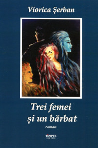 Trei femei şi un bărbat: roman