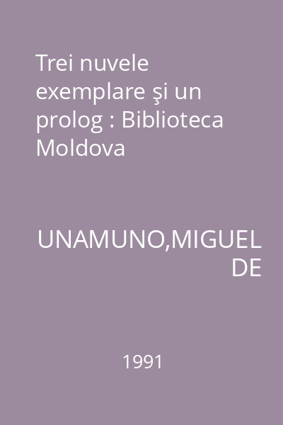 Trei nuvele exemplare şi un prolog : Biblioteca Moldova