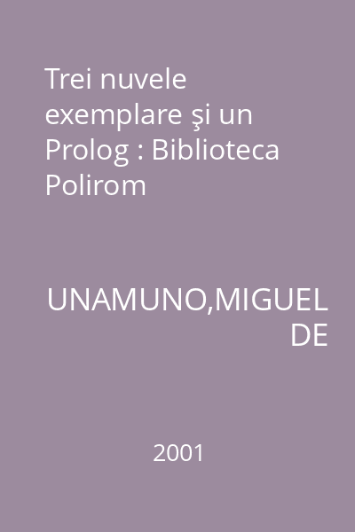 Trei nuvele exemplare şi un Prolog : Biblioteca Polirom