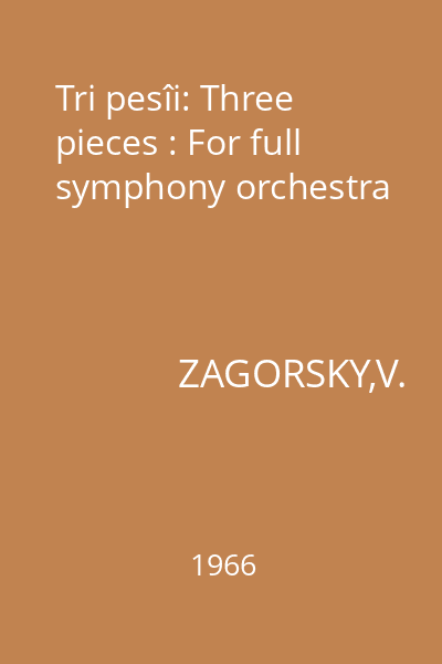 Tri pesîi: Three pieces : For full symphony orchestra