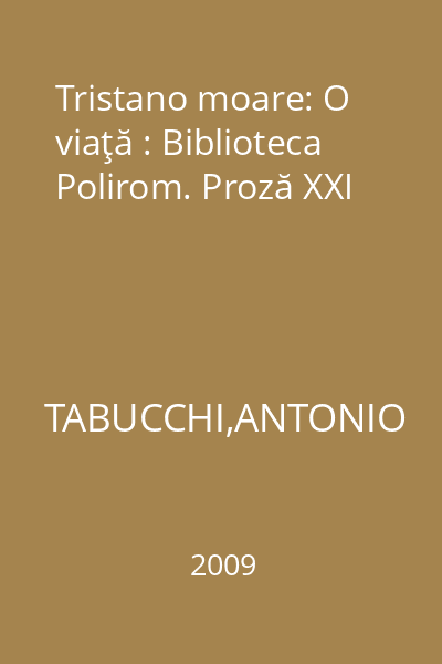 Tristano moare: O viaţă : Biblioteca Polirom. Proză XXI
