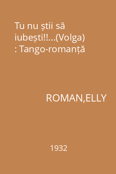 Tu nu știi să iubești!!...(Volga) : Tango-romanță