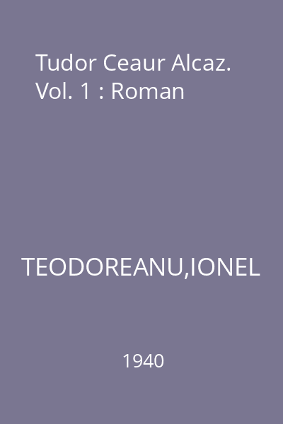 Tudor Ceaur Alcaz. Vol. 1 : Roman