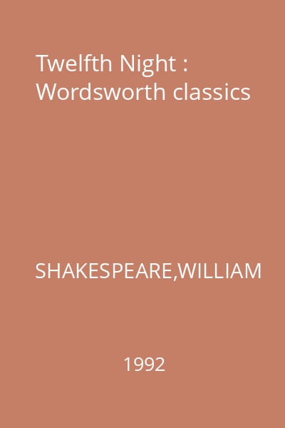 Twelfth Night : Wordsworth classics