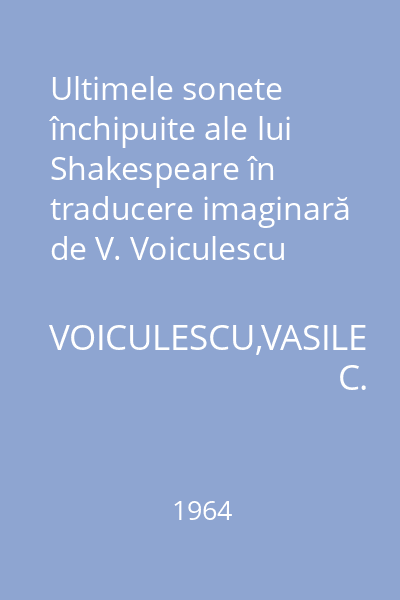 Ultimele sonete închipuite ale lui Shakespeare în traducere imaginară de V. Voiculescu