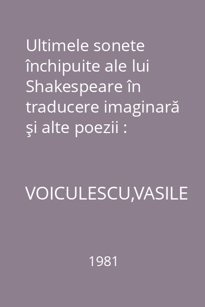 Ultimele sonete închipuite ale lui Shakespeare în traducere imaginară şi alte poezii : Arcade