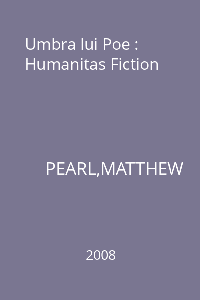 Umbra lui Poe : Humanitas Fiction