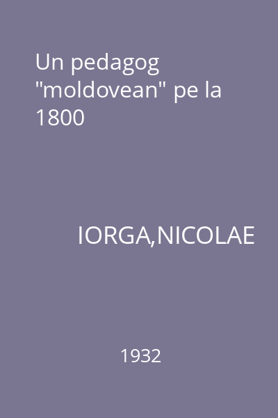 Un pedagog "moldovean" pe la 1800