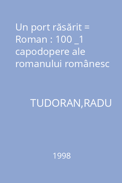 Un port răsărit = Roman : 100 _1 capodopere ale romanului românesc