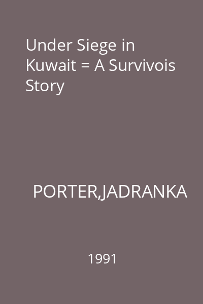 Under Siege in Kuwait = A Survivois Story