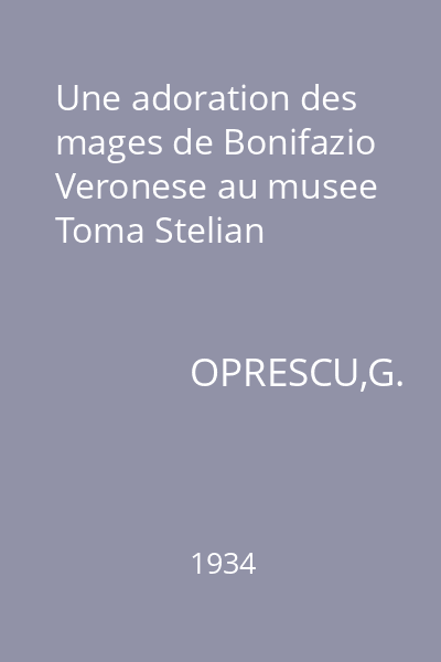 Une adoration des mages de Bonifazio Veronese au musee Toma Stelian