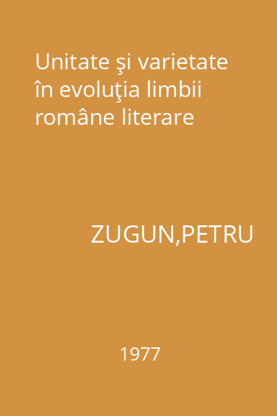 Unitate şi varietate în evoluţia limbii române literare