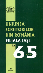 Uniunea Scriitorilor din România, filiala Iaşi la 65 de ani