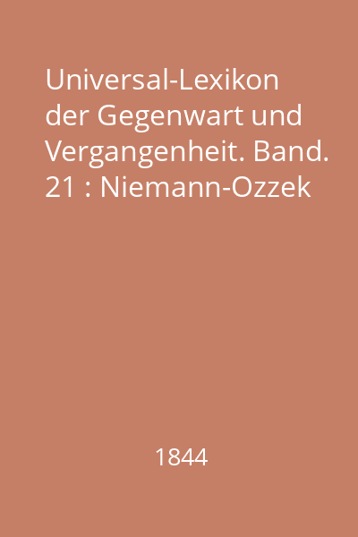 Universal-Lexikon der Gegenwart und Vergangenheit. Band. 21 : Niemann-Ozzek