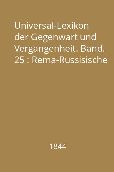 Universal-Lexikon der Gegenwart und Vergangenheit. Band. 25 : Rema-Russisische