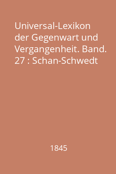 Universal-Lexikon der Gegenwart und Vergangenheit. Band. 27 : Schan-Schwedt
