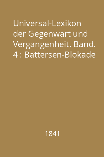Universal-Lexikon der Gegenwart und Vergangenheit. Band. 4 : Battersen-Blokade