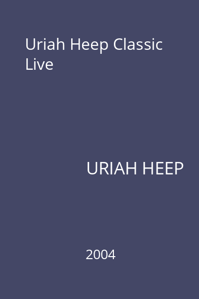 Uriah Heep Classic Live