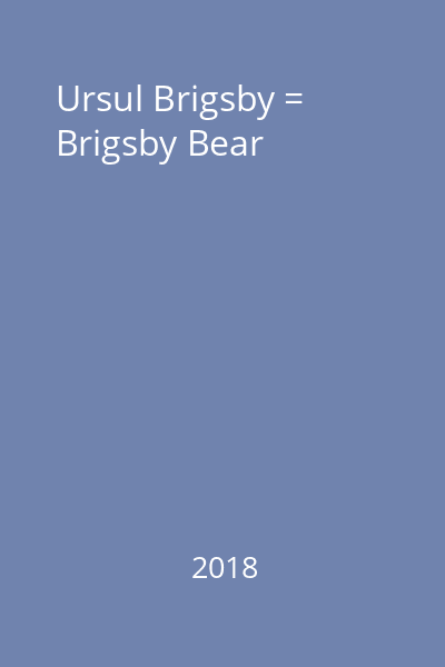 Ursul Brigsby = Brigsby Bear