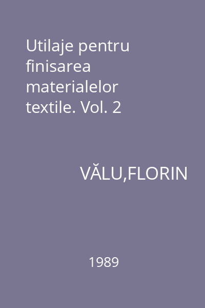 Utilaje pentru finisarea materialelor textile. Vol. 2