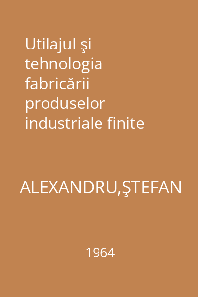 Utilajul şi tehnologia fabricării produselor industriale finite din lemn