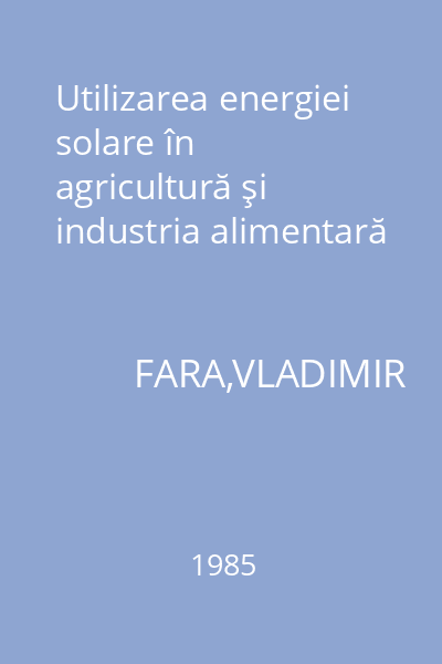 Utilizarea energiei solare în agricultură şi industria alimentară