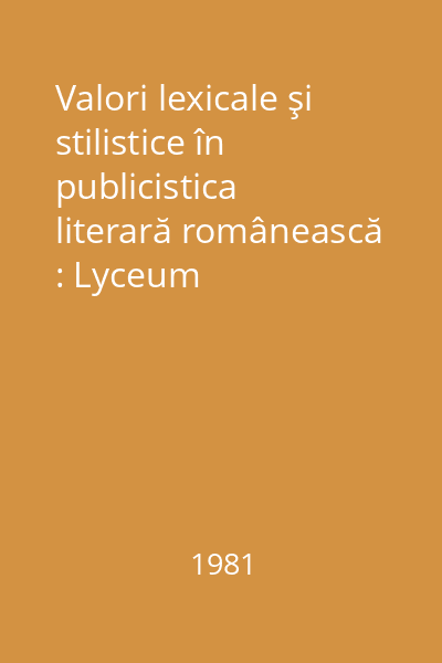 Valori lexicale şi stilistice în publicistica literară românească : Lyceum