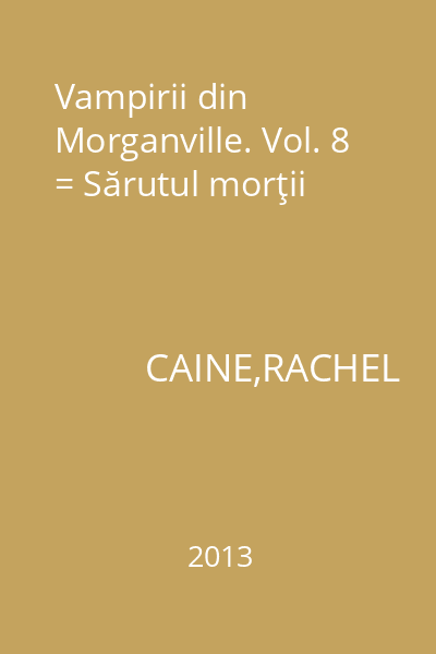 Vampirii din Morganville. Vol. 8 = Sărutul morţii