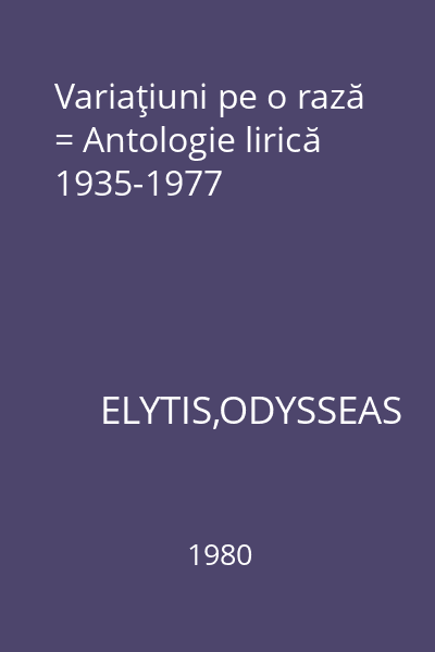 Variaţiuni pe o rază = Antologie lirică 1935-1977