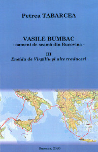 Vasile Bumbac-oameni de seamă din Bucovina. Vol. 3 : Eneida de Virgiliu şi alte traduceri