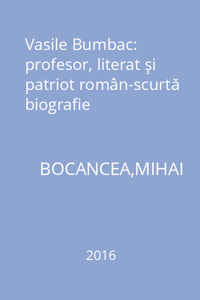 Vasile Bumbac: profesor, literat şi patriot român-scurtă biografie